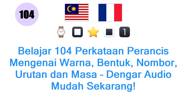 Belajar 104 Perkataan Perancis Mengenai Warna, Bentuk, Nombor, Urutan dan Masa – Dengar Audio Mudah Sekarang!